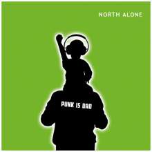 North Alone: Punk Is Dad, LP