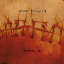 Einheit, Esch &amp; Mur: Terre Haute (Limited Edition) (Red Vinyl), LP