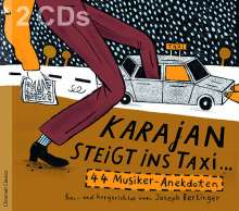 Karajan steigt ins Taxi... 44 Musikeranekdoten, hin- und hergerichtet von Joseph Berlinger, 2 CDs