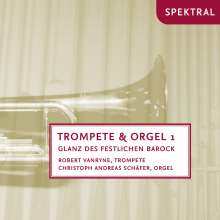 Trompete &amp; Orgel 1 - Glanz des festlichen Barock, CD