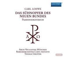 Carl Loewe (1796-1869): Das Sühnopfer des neuen Bundes (Passions-Oratorium), 2 CDs