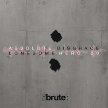 The Brute:: Absolute Disgrace / Lonesome Hero '20, CD