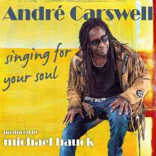 André Carswell: Singing For Your Soul, CD