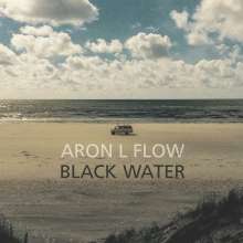 Aron L Flow: Black Water, CD