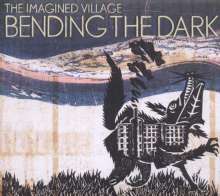 The Imagined Village: Bending The Dark, CD