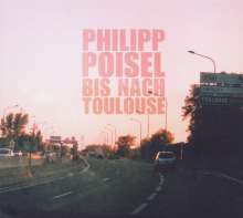 Philipp Poisel: Bis nach Toulouse (Limited Bonus Edition), 2 CDs