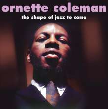 Ornette Coleman (1930-2015): The Shape Of Jazz To Come, LP