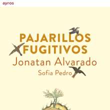 Jonatan Alvarado &amp; Sofia Pedro - Pajarillos Fugitivos, CD