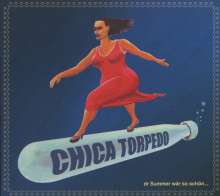 Chica Torpedo: Dr Summer wär so schön..., CD