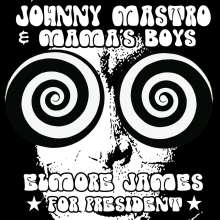 Johnny Mastro &amp; Mama's Boys: Elmore James For President, CD