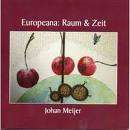 Johan Meijer: Europeana: Raum &amp; Zeit, 2 CDs