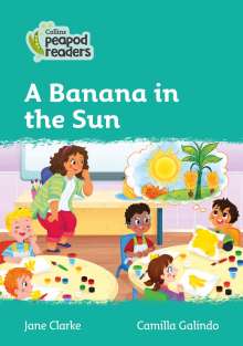 Jane Clarke: Collins Peapod Readers - Level 3 - A Banana in the Sun, Buch
