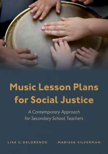 Lisa C. DeLorenzo (Professor of Music Education, Professor of Music Education, Montclair State University): Music Lesson Plans for Social Justice, Buch