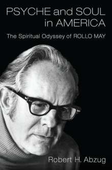 Robert H. Abzug: Psyche and Soul in America: The Spiritual Odyssey of Rollo May, Buch