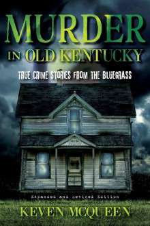 Keven Mcqueen: Murder in Old Kentucky: True Crime Stories from the Bluegrass, Buch