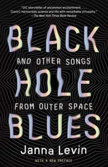 Janna Levin: Black Hole Blues (and Other Songs from Outer Space), Buch
