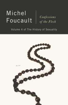 Michel Foucault: Confessions of the Flesh: The History of Sexuality, Volume 4, Buch