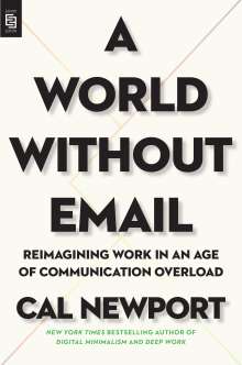 Cal Newport: A World Without Email, Buch