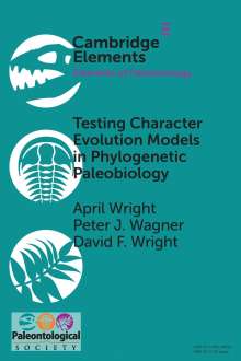 April Wright: Testing Character Evolution Models in Phylogenetic Paleobiology, Buch