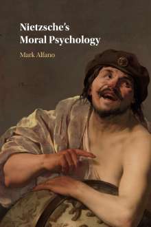 Mark Alfano: Nietzsche's Moral Psychology, Buch