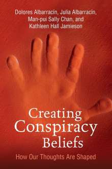 Dolores Albarracin: Creating Conspiracy Beliefs, Buch