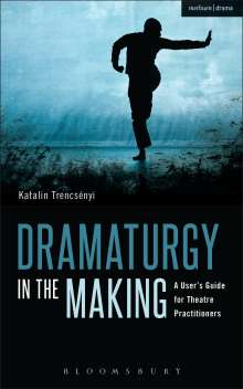 Katalin Trencsenyi: Dramaturgy in the Making, Buch