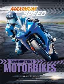 Rob Colson: Maximum Speed: Magnificent Motorbikes, Buch