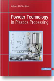 Anthony Chi-Ying Wong: Powder Technology in Plastics Processing, Buch