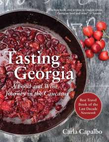 Carla Capalbo: Tasting Georgia: A Food and Wine Journey in the Caucasus with Over 70 Recipes, Buch