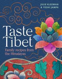 Julie Kleeman: Taste Tibet: Family Recipes from the Himalayas, Buch