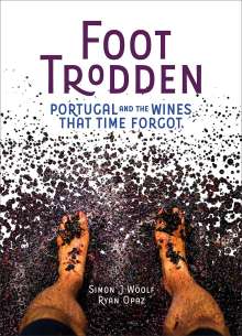 Simon J. Woolf: Foot Trodden: Portugal and the Wines That Time Forgot, Buch