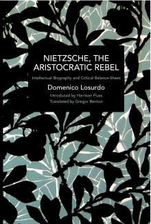 Domenico Losurdo: Nietzsche, the Aristocratic Rebel: Intellectual Biography and Critical Balance-Sheet, Buch