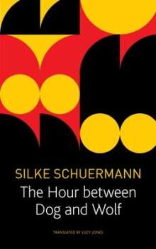 Silke Scheuermann: The Hour Between Dog and Wolf, Buch