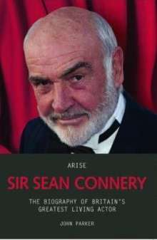John Parker: Arise Sir Sean Connery, Buch