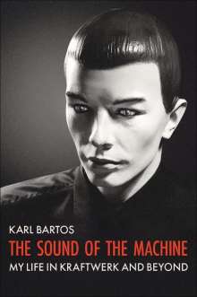 Karl Bartos: The Sound of the Machine, Buch