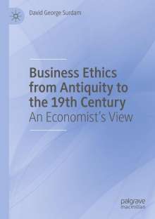 David George Surdam: Business Ethics from Antiquity to the 19th Century, Buch