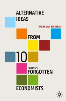 Irene Van Staveren: Alternative Ideas from 10 (Almost) Forgotten Economists, Buch