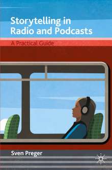 Sven Preger: Storytelling in Radio and Podcasts, Buch
