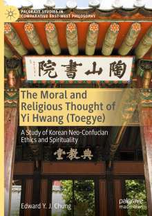 Edward Y. J. Chung: The Moral and Religious Thought of Yi Hwang (Toegye), Buch