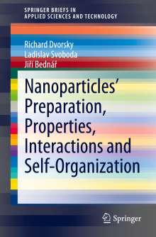 Richard Dvorsky: Nanoparticles' Preparation, Properties, Interactions and Self-Organization, Buch