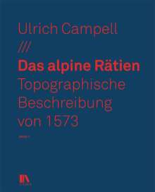 Ulrich Campell: Das alpine Rätien, 3 Bücher