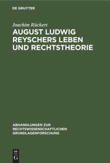 Joachim Rückert: August Ludwig Reyschers Leben und Rechtstheorie, Buch