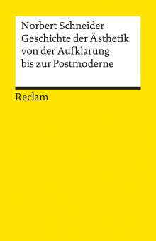 Norbert Schneider: Geschichte der Ästhetik von der Aufklärung bis zur Postmoderne, Buch