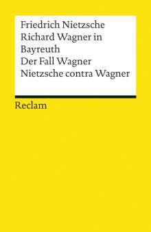 Friedrich Nietzsche: Richard Wagner in Bayreuth. Der Fall Wagner. Nietzsche contra Wagner, Buch
