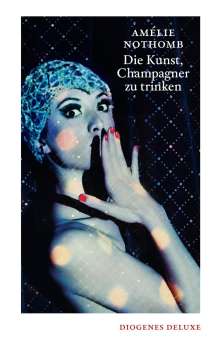 Amélie Nothomb: Die Kunst, Champagner zu trinken, Buch