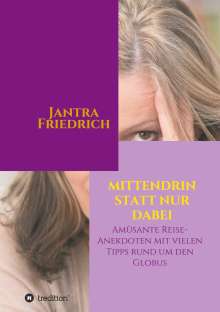 Jantra Friedrich: Mittendrin statt nur dabei, Buch