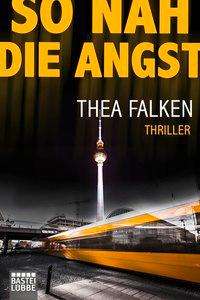 Thea Falken: So nah die Angst, Buch