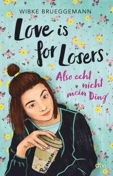 Wibke Brueggemann: Love is for Losers ... also echt nicht mein Ding, Buch