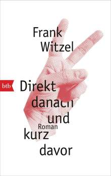 Frank Witzel: Witzel, F: Direkt danach und kurz davor, Buch