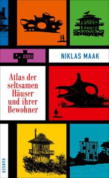 Niklas Maak: Atlas der seltsamen Häuser und ihrer Bewohner, Buch